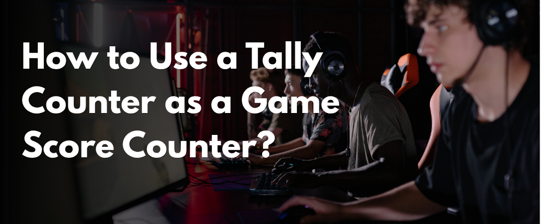 How to Use a Tally Counter as a Game Score Counter