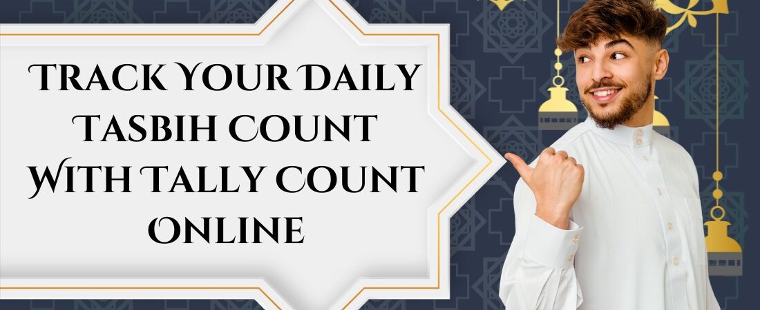 Track Your Daily Tasbih Count With Tally Count Online